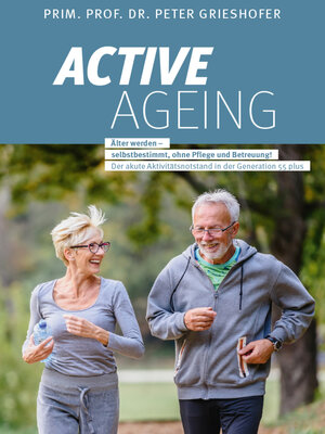 cover image of ACTIVE AGEING--Älter werden selbstbestimmt, ohne Pflege und Betreuung!